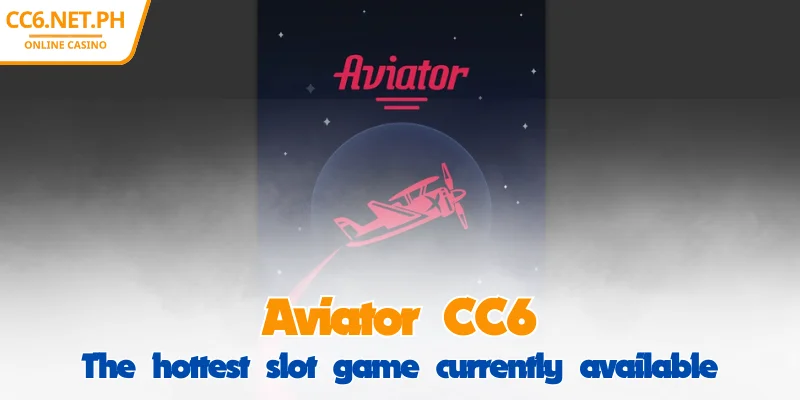 CC6 Aviator - The Hottest Game Today 1 CC6 Aviator - The Hottest Game Today