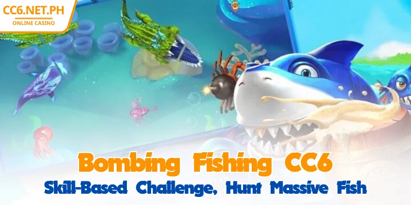CC6 Bombing Fishing - Challenge Your Skills, Hunt Giant Fish 1 CC6 Bombing Fishing - Challenge Your Skills, Hunt Giant Fish