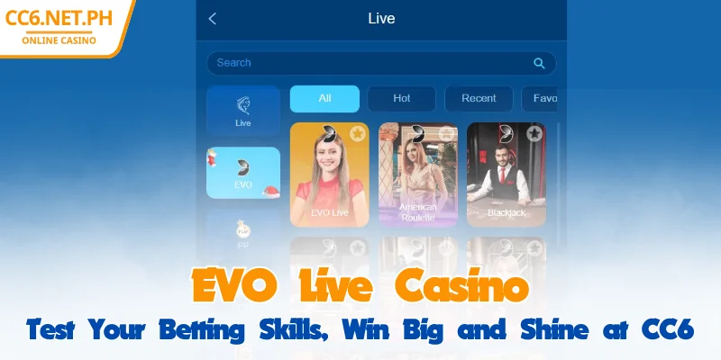 EVO Live Casino - Test Your Skills, Shine with Big Wins at CC6 1 EVO Live Casino - Test Your Skills, Shine with Big Wins at CC6